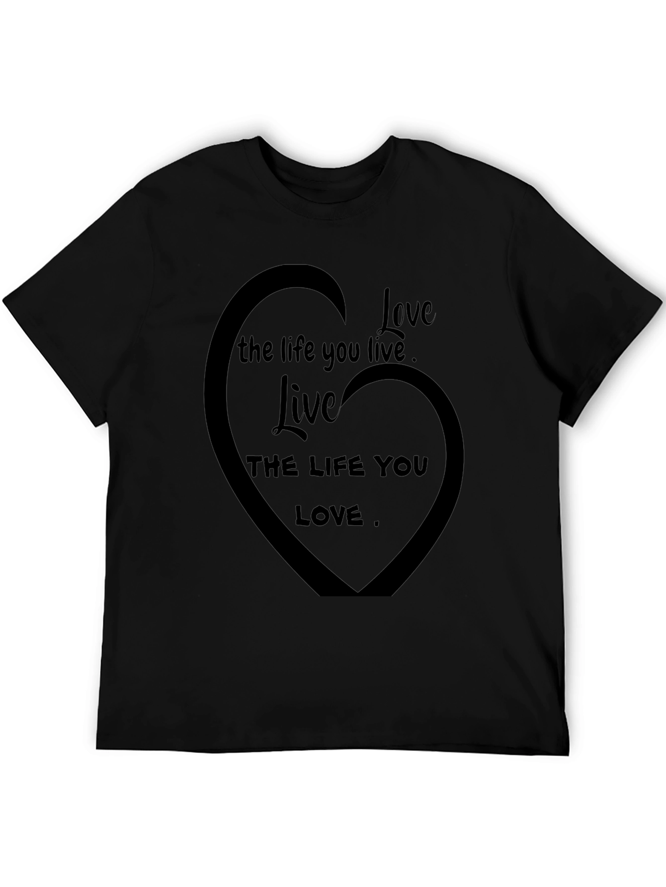 Love the Life You Live Black T-Shirt