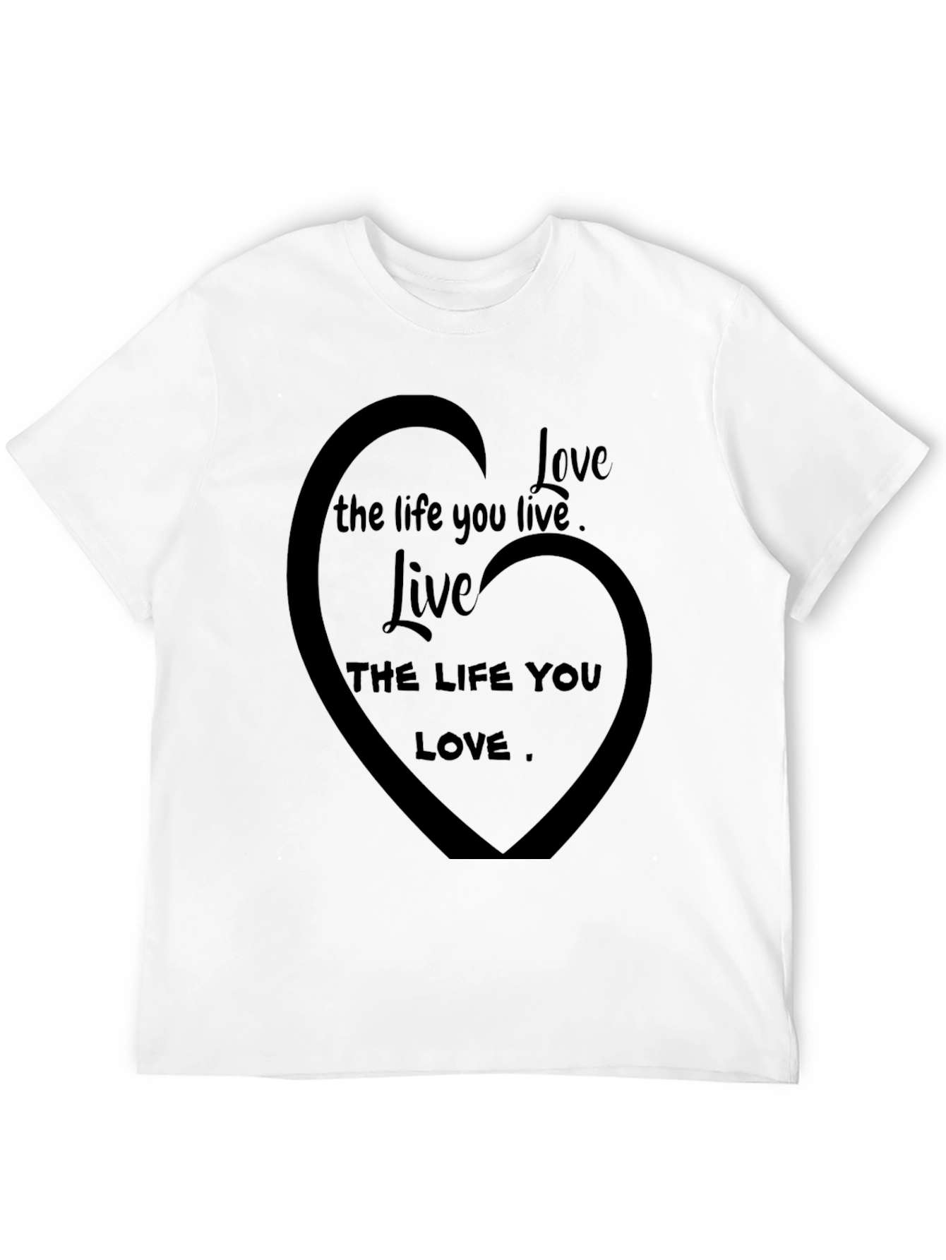 Love the Life You Live Black T-Shirt