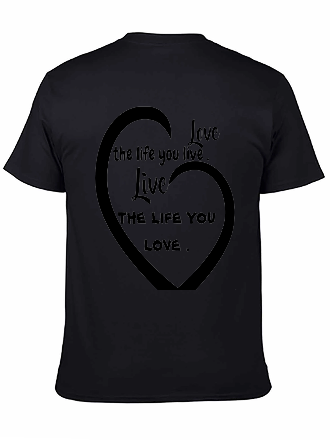Love the Life You Live Black T-Shirt