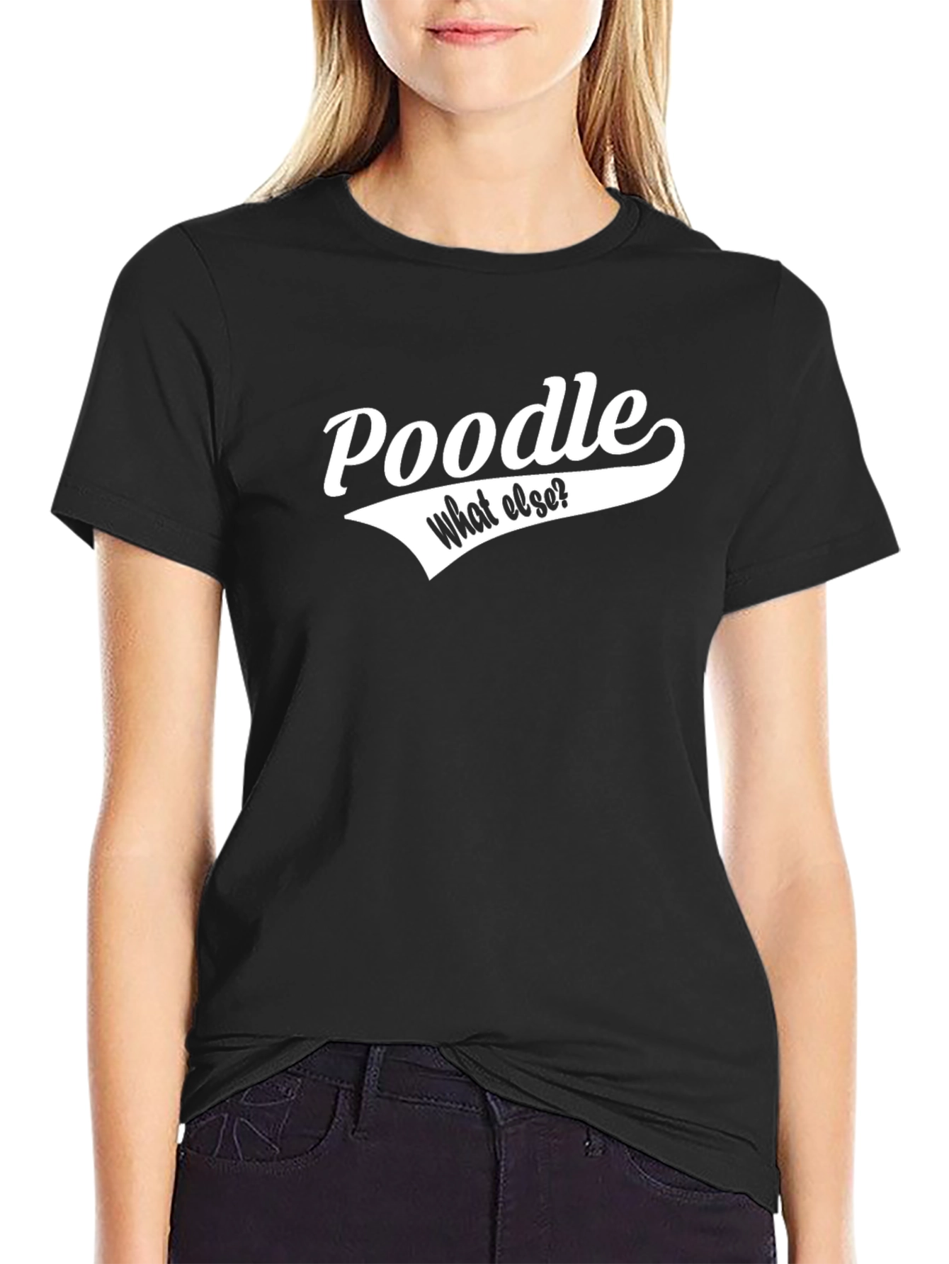 Poodle - What Else? Black T-Shirt