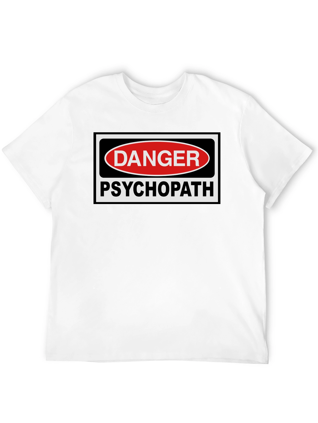 Danger Psychopath T-Shirt - Bold Statement Tee