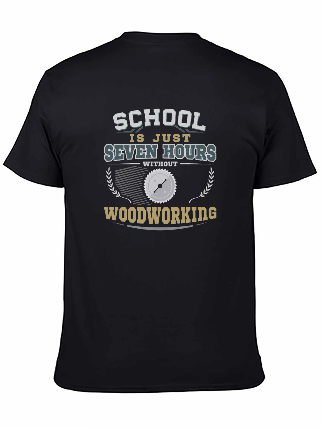 Woodworking T-Shirt - Seven Hours Funny Tee