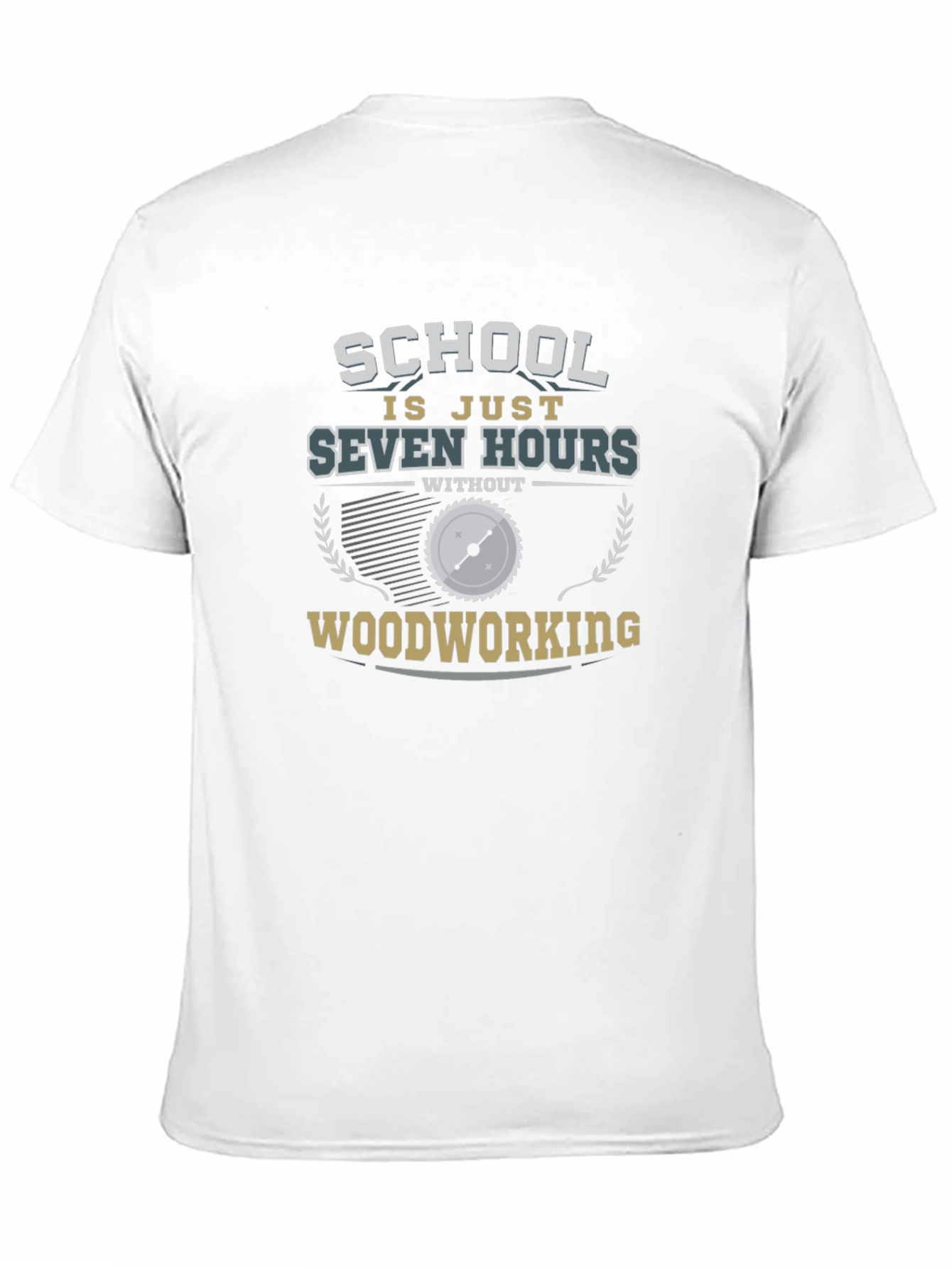 Woodworking T-Shirt - Seven Hours Funny Tee