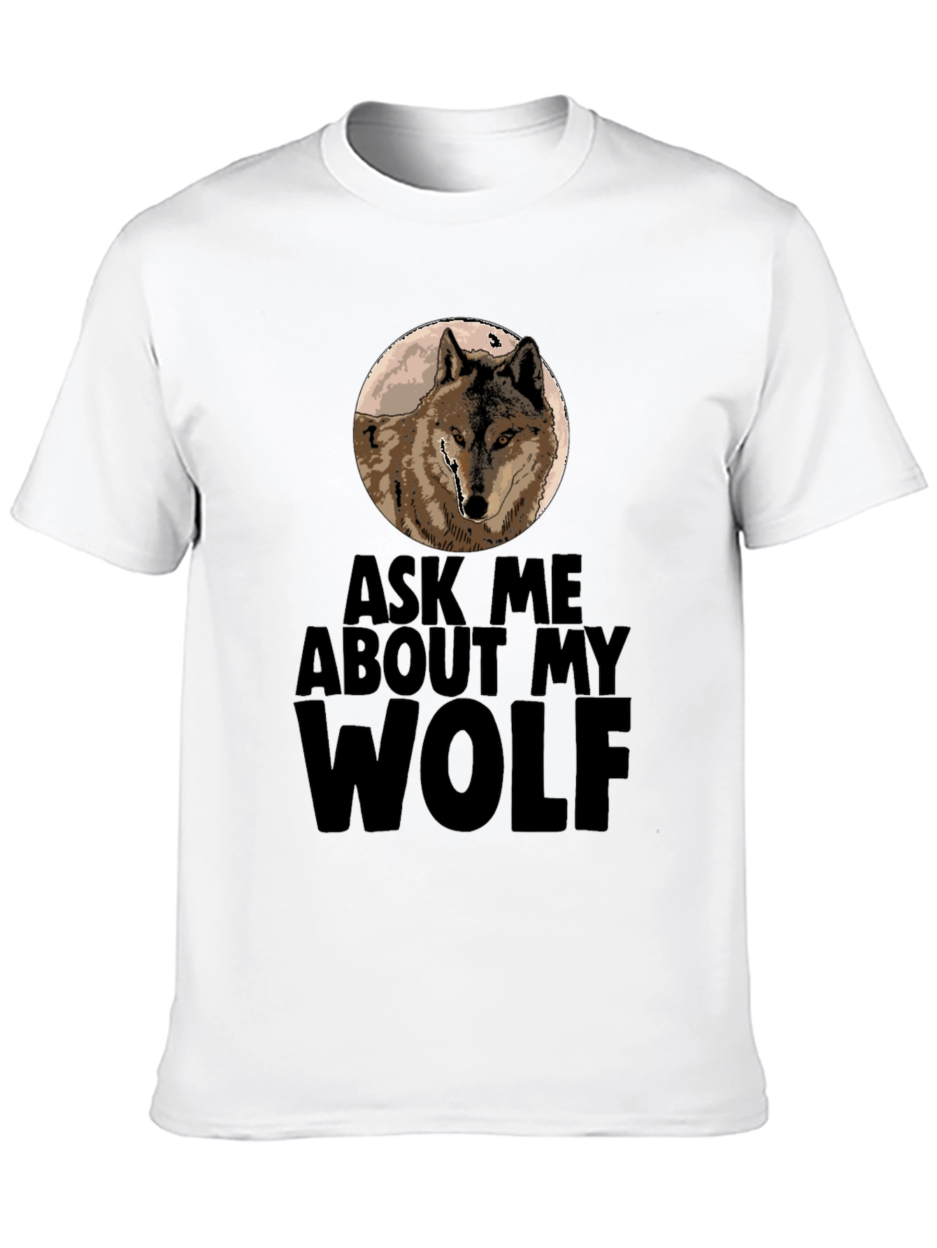 Ask Me About My Wolf T-Shirt