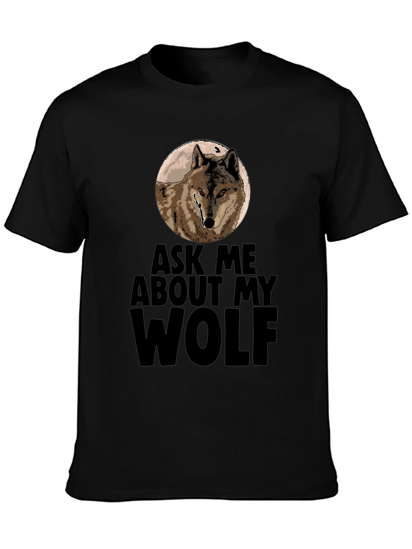 Ask Me About My Wolf T-Shirt