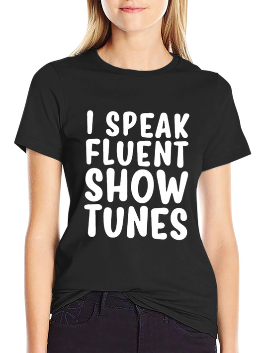 Funny Musical Theatre T-Shirt - I Speak Fluent Show Tunes