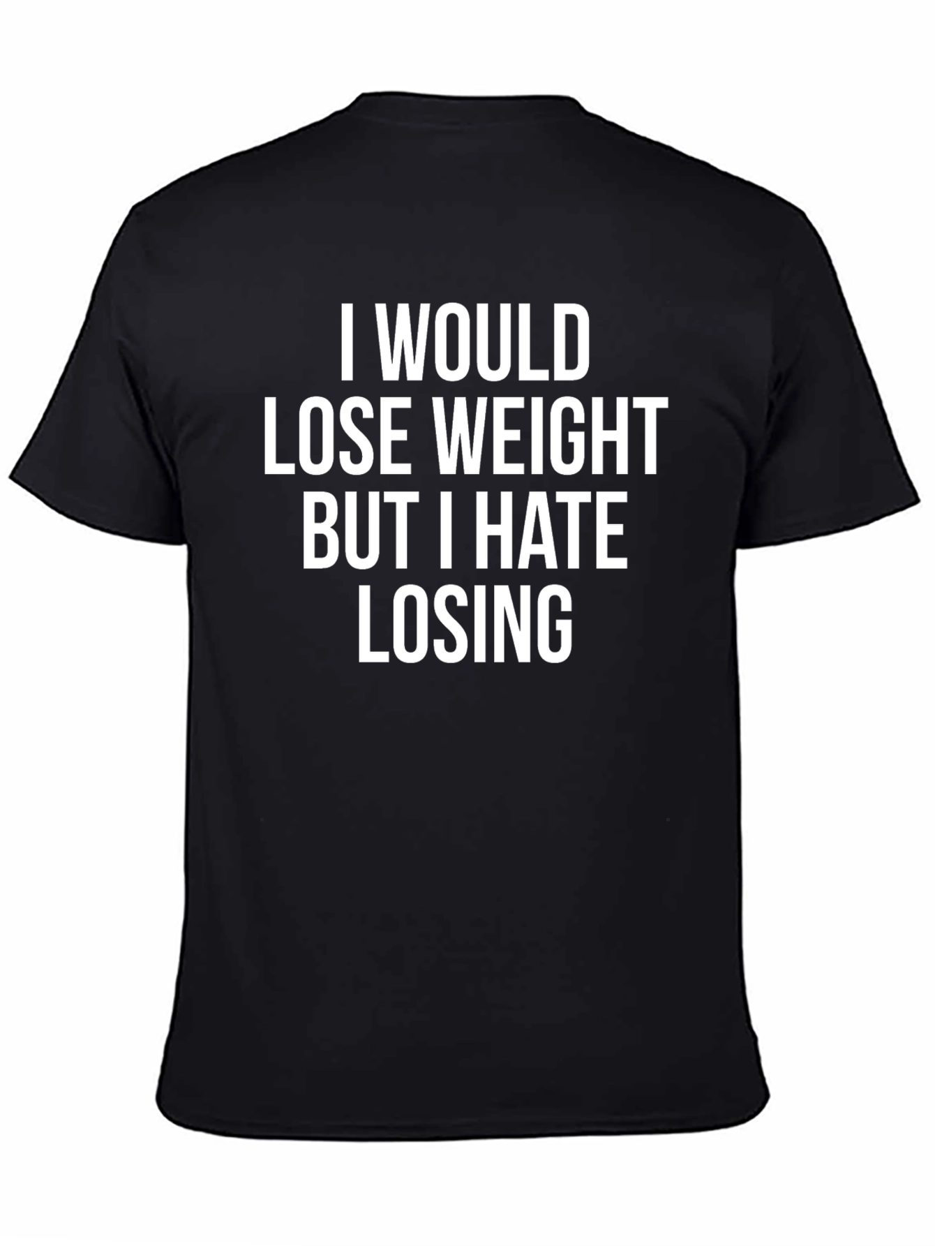 Funny Weight Loss T-Shirt - I Hate Losing!
