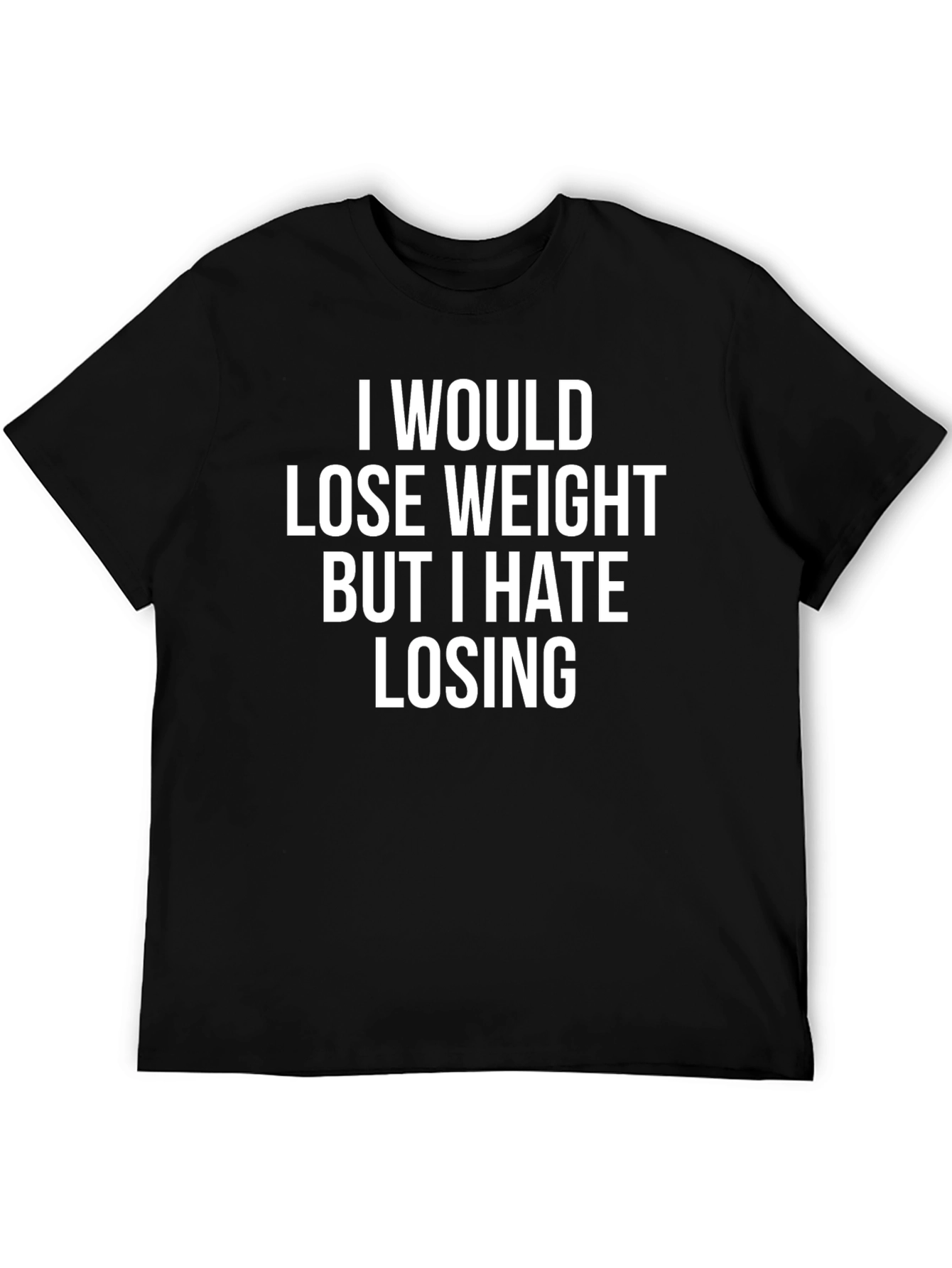 Funny Weight Loss T-Shirt - I Hate Losing!