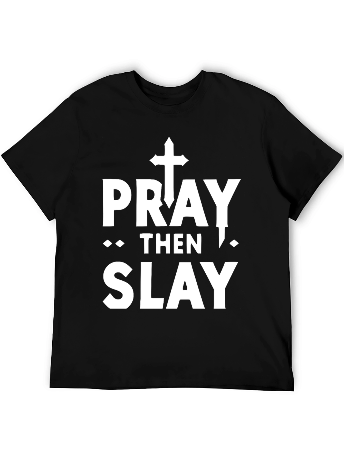 Pray Then Slay Graphic T-Shirt