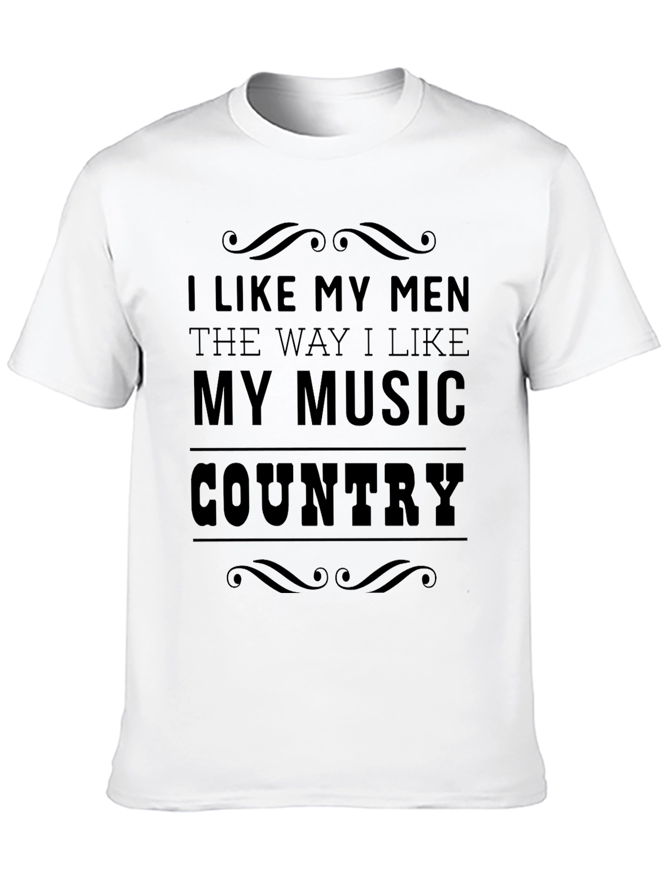 Country Music Lover T-Shirt - I Like My Men