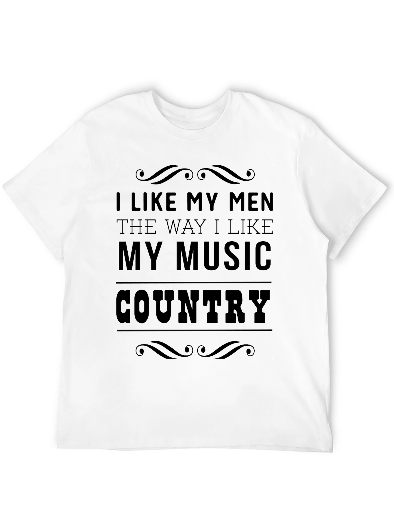 Country Music Lover T-Shirt - I Like My Men