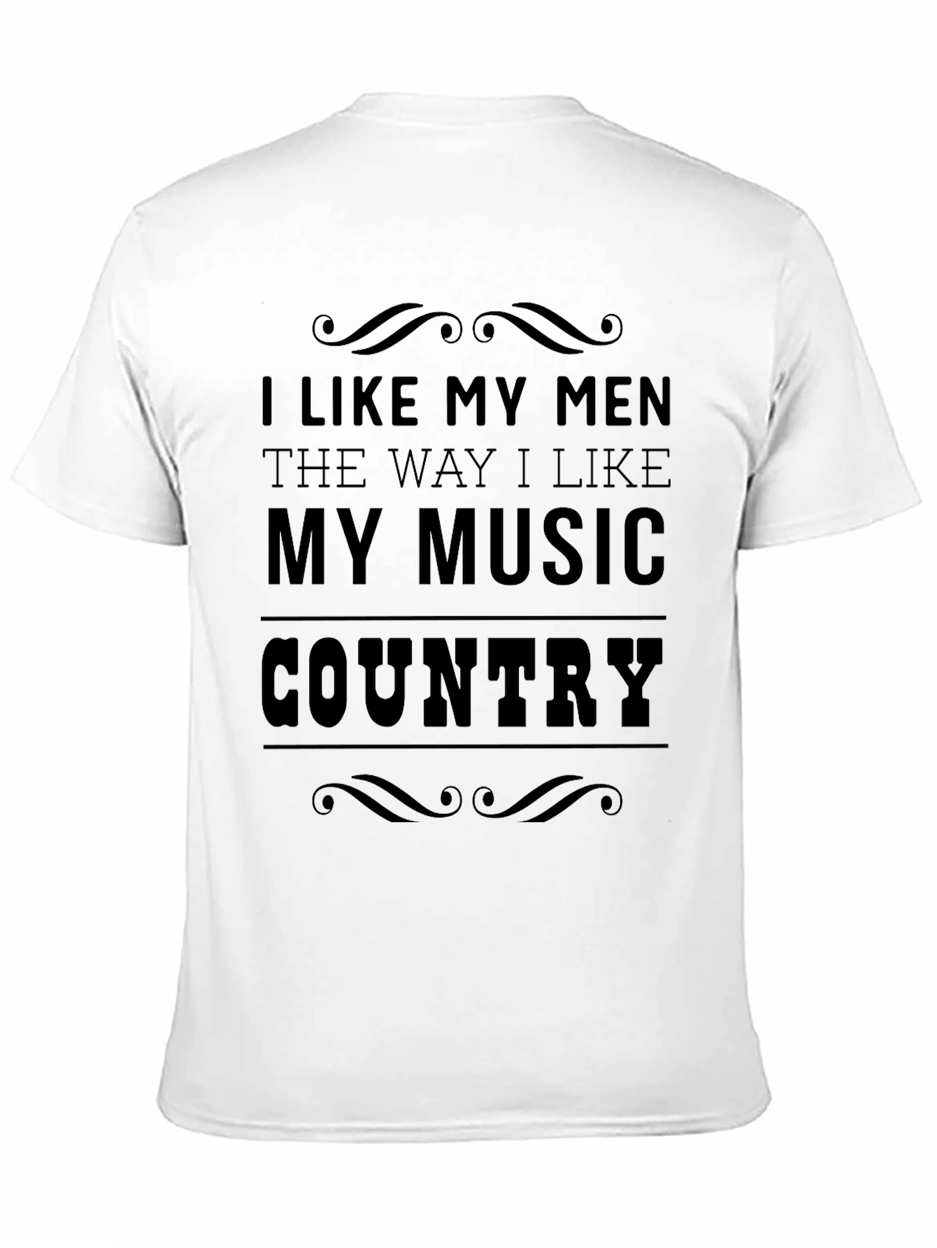 Country Music Lover T-Shirt - I Like My Men