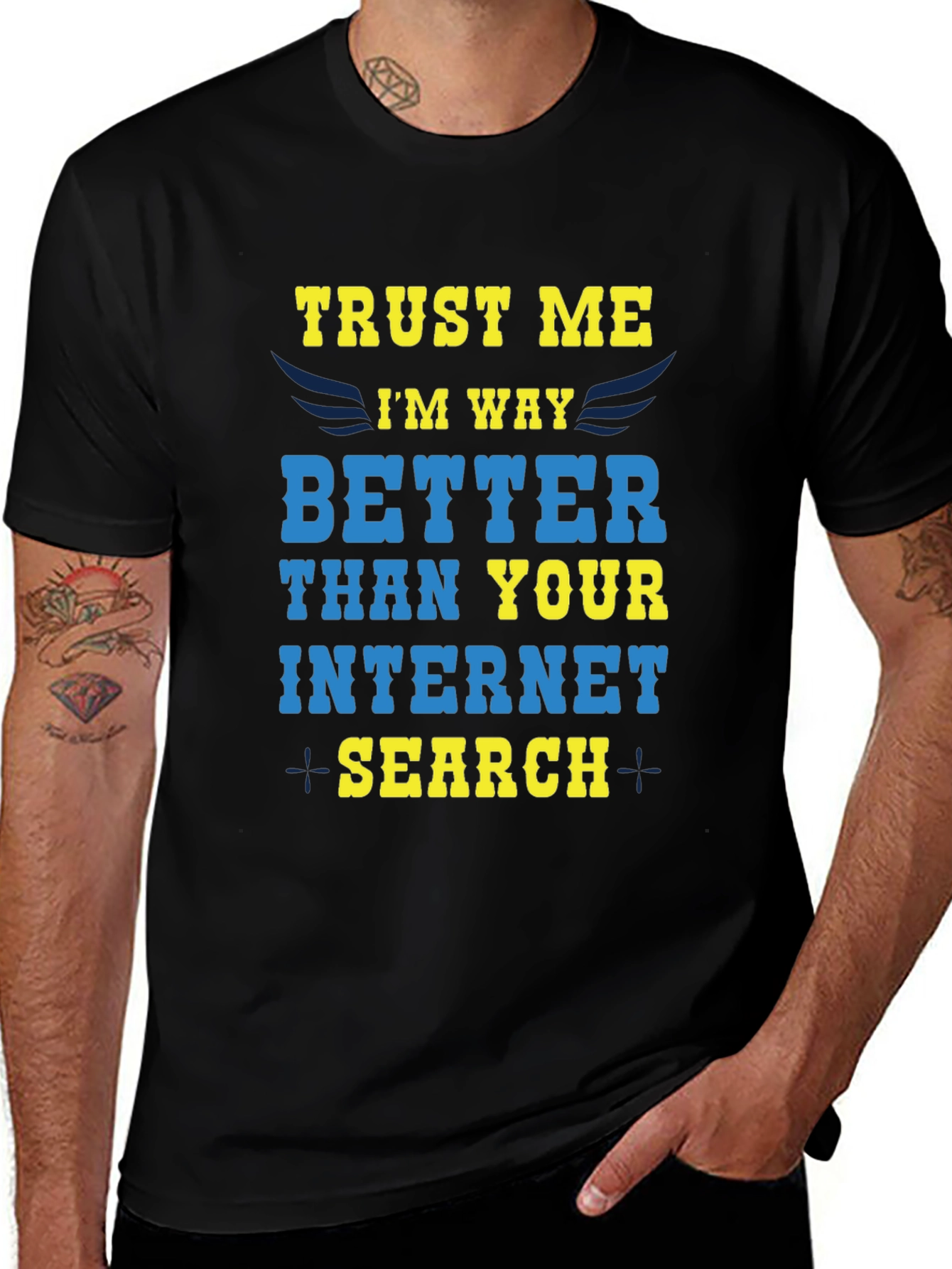 Trust Me Im Way Better Internet Search T-Shirt