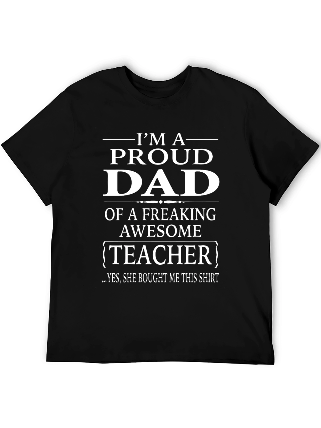 Proud Dad of a Teacher T-Shirt