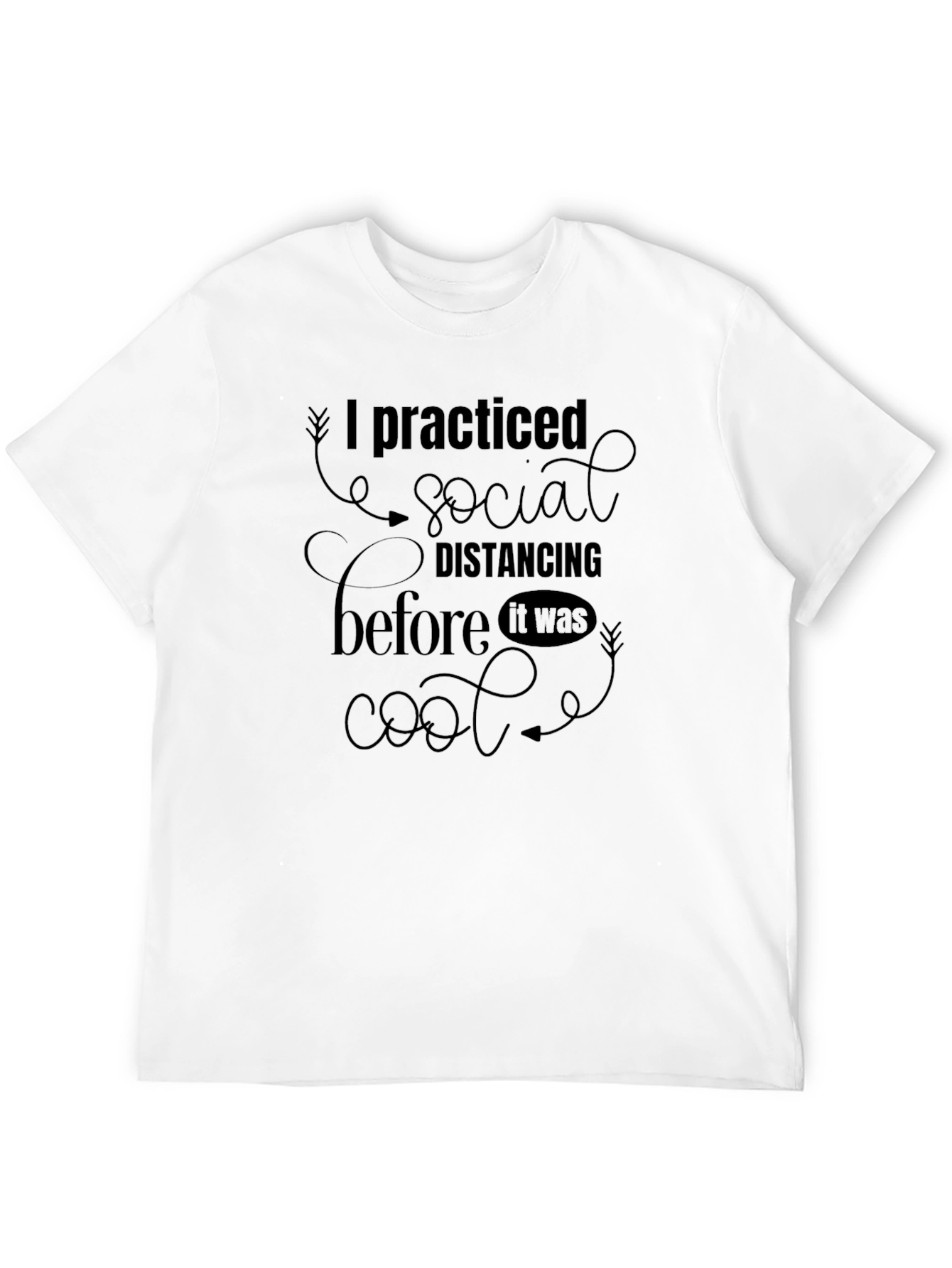 Social Distancing T-Shirt - Practiced Before Cool Tee