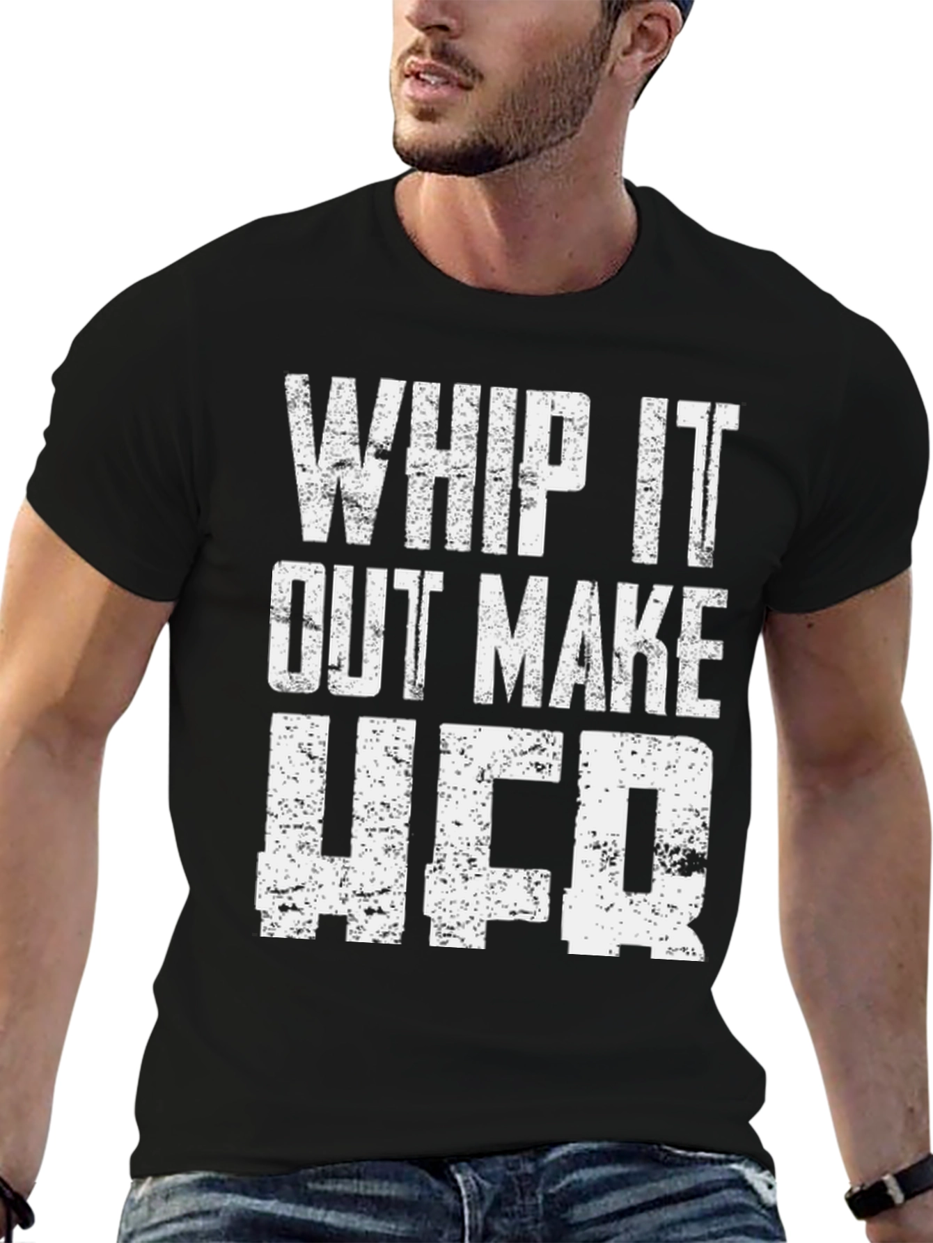 Whip It Out Make Her T-Shirt