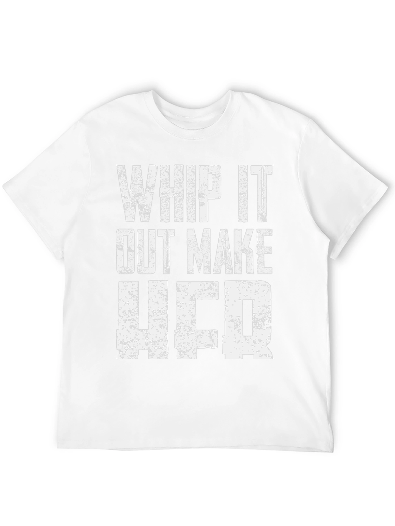 Whip It Out Make Her T-Shirt
