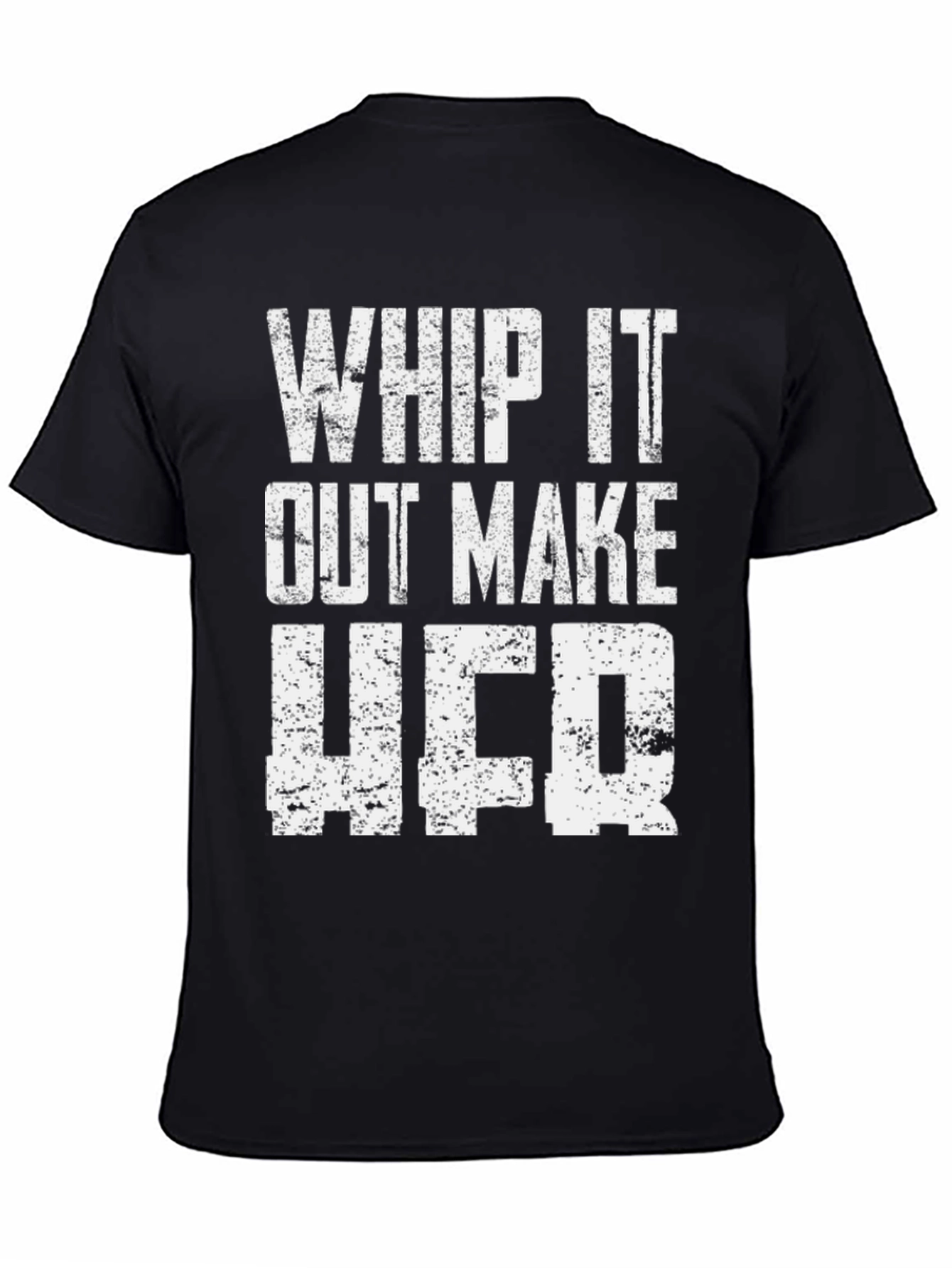 Whip It Out Make Her T-Shirt