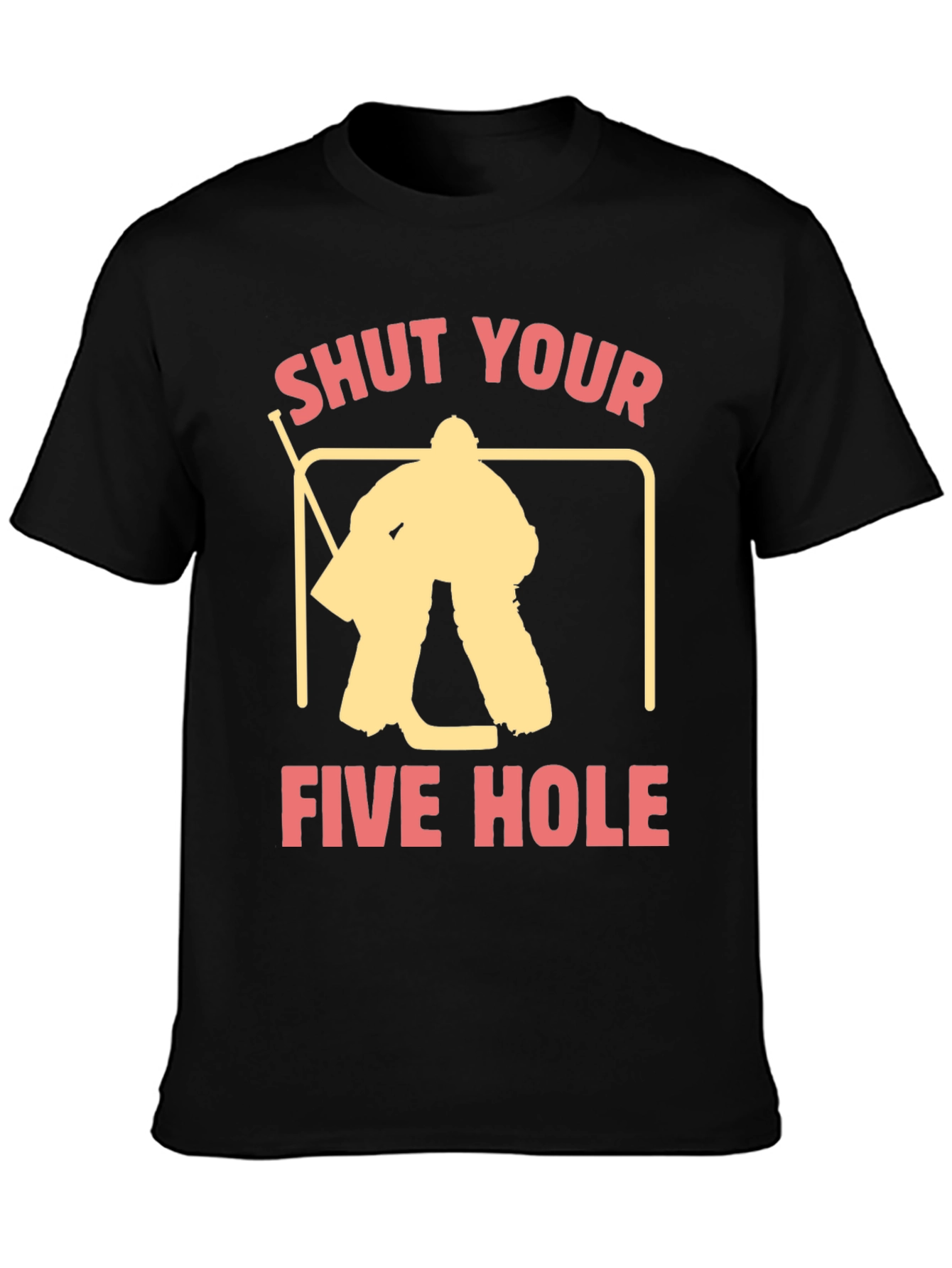 Shut Your Five Hole Hockey T-Shirt