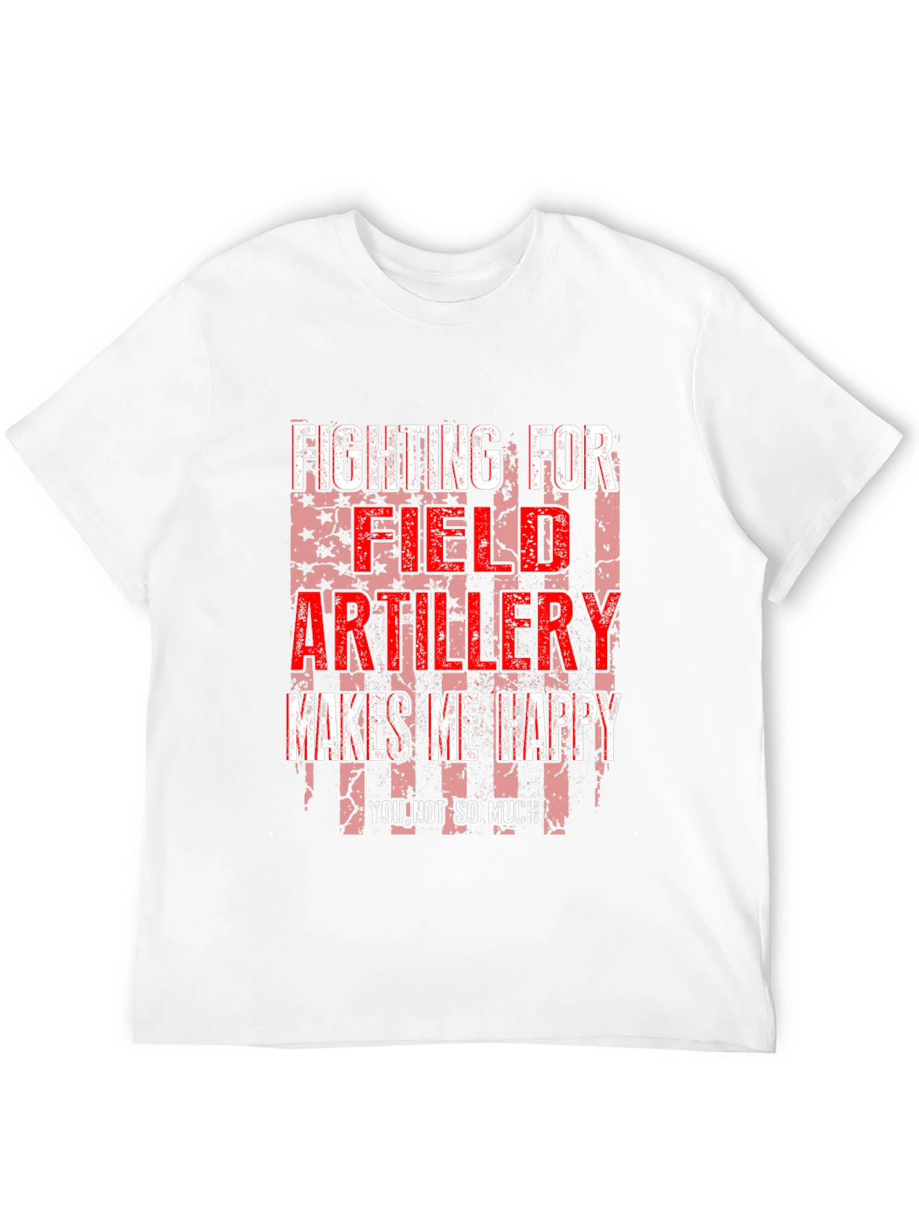 Field Artillery Makes Me Happy T-Shirt