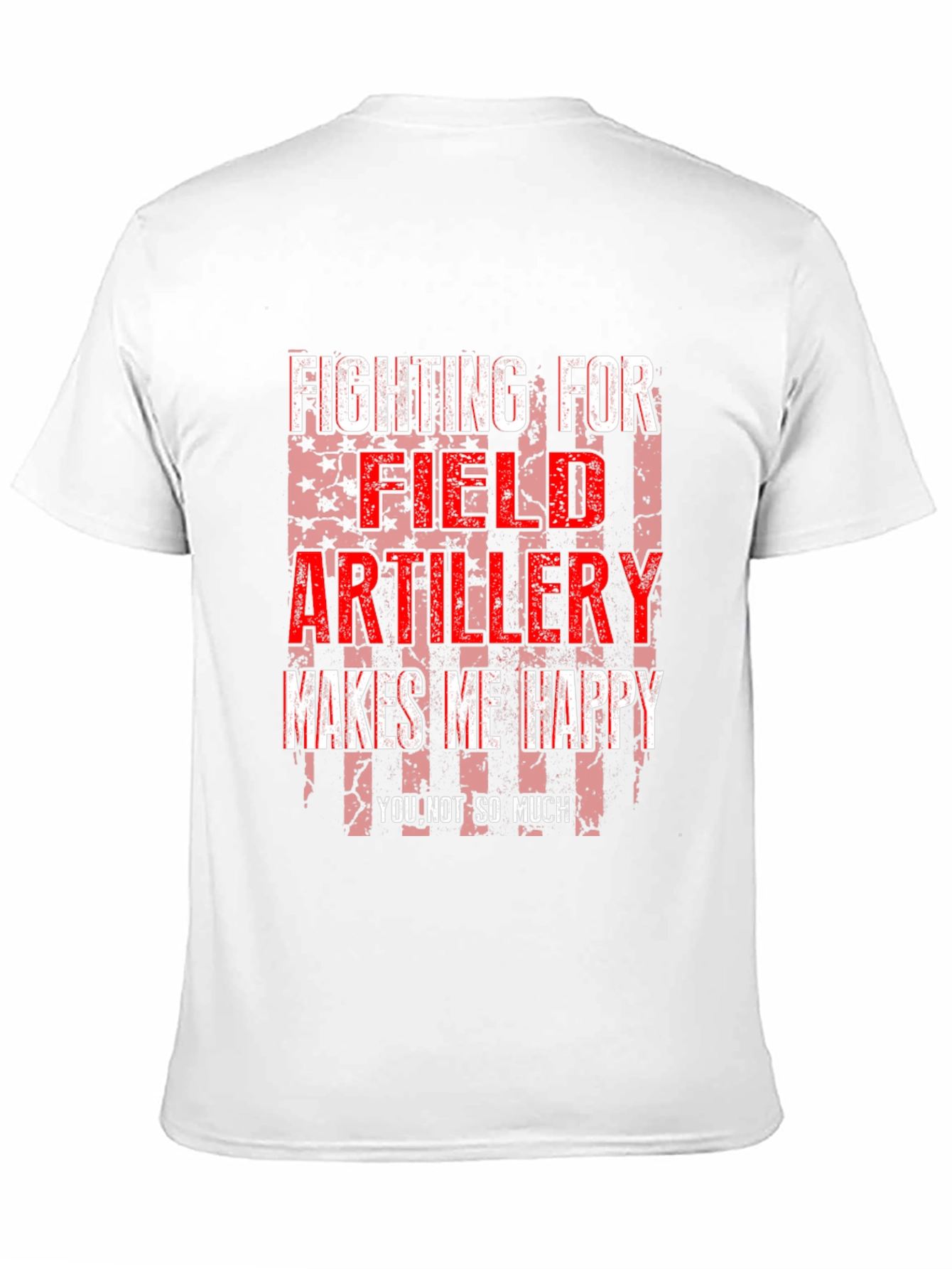 Field Artillery Makes Me Happy T-Shirt