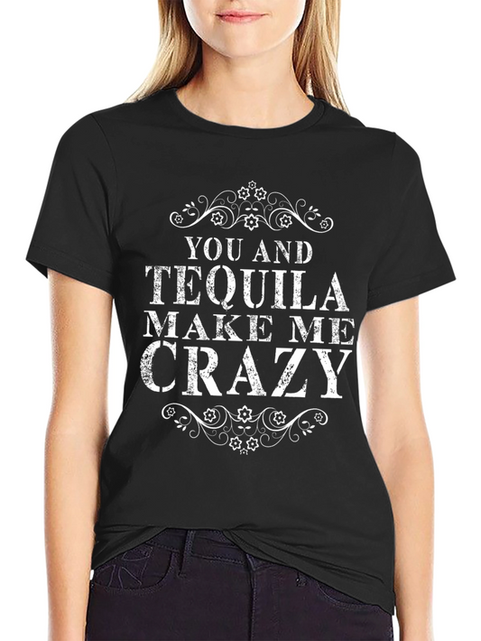 You and Tequila Crazy Graphic Tee