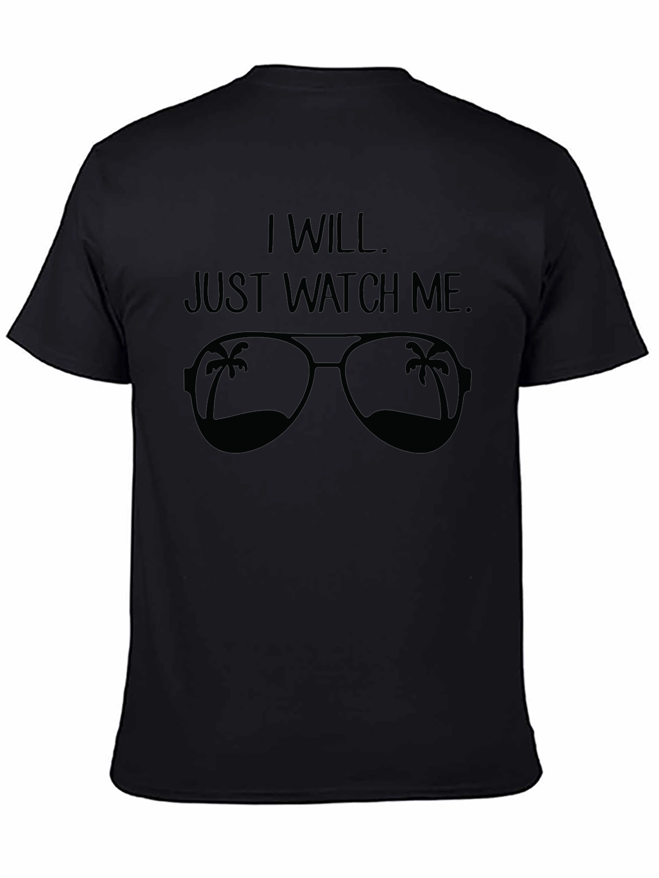 I Will. Just Watch Me. Sunglasses Graphic Tee
