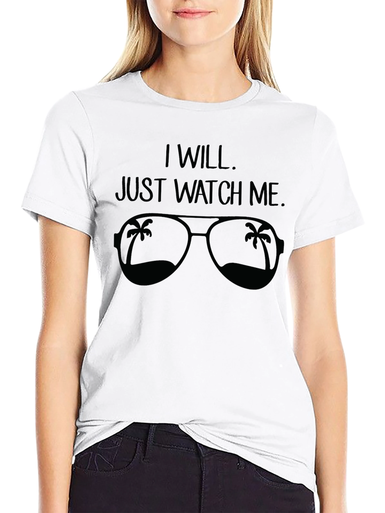 I Will. Just Watch Me. Sunglasses Graphic Tee