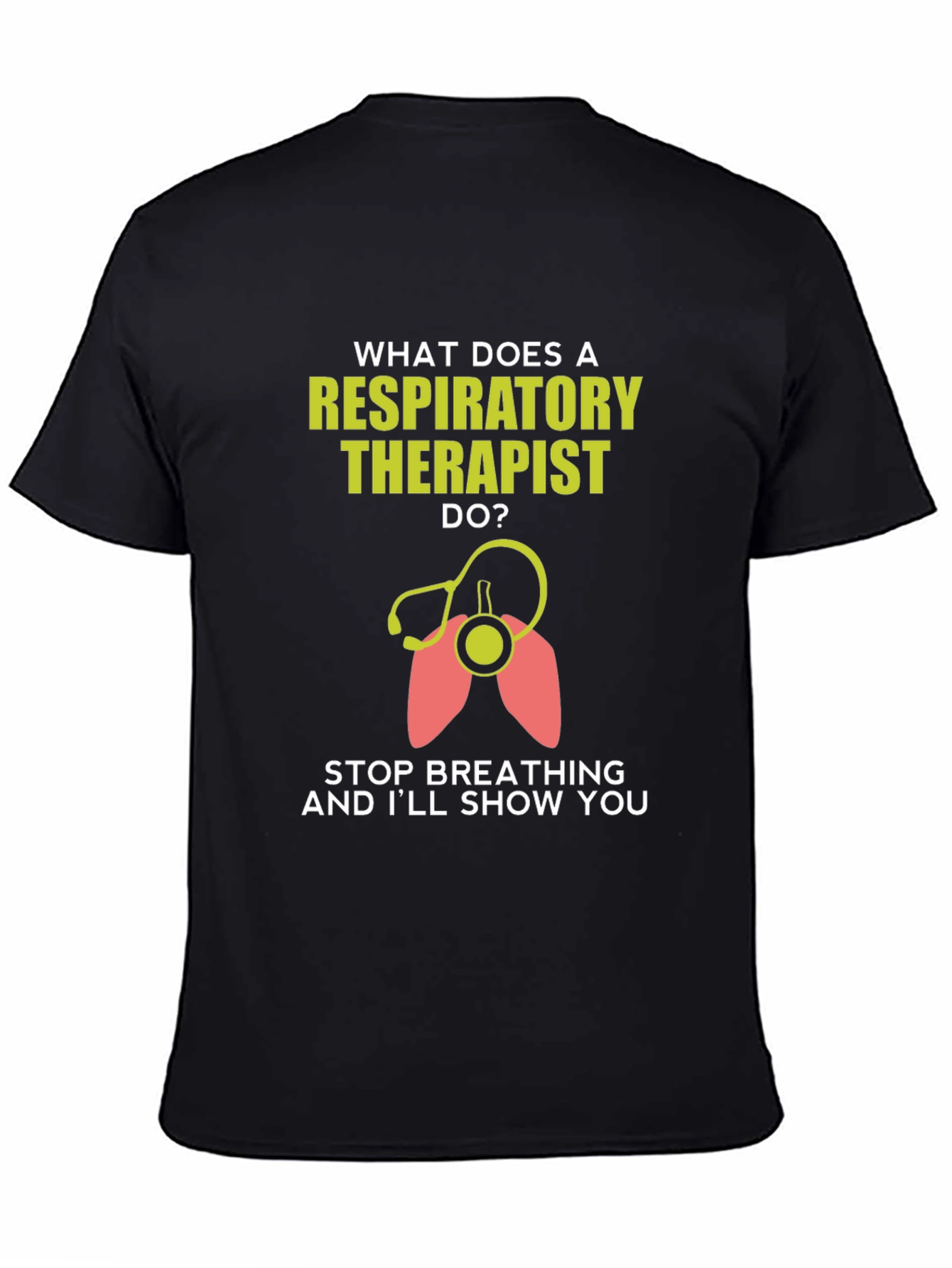 Respiratory Therapist T-Shirt - Funny Stop Breathing Design