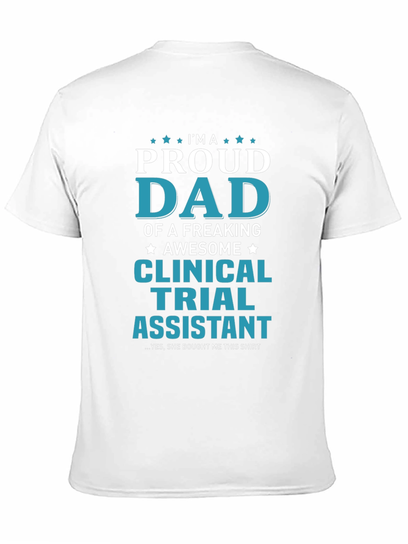 Proud Dad Clinical Trial Assistant T-Shirt
