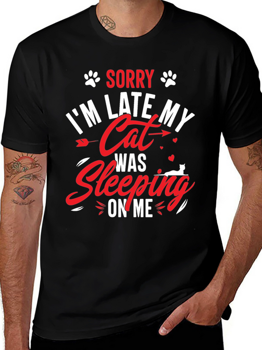Sorry Im Late My Cat Was Sleeping On Me Black T-Shirt