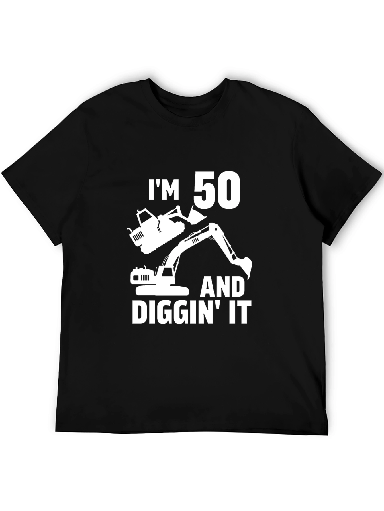 Im 50 and Diggin It T-Shirt