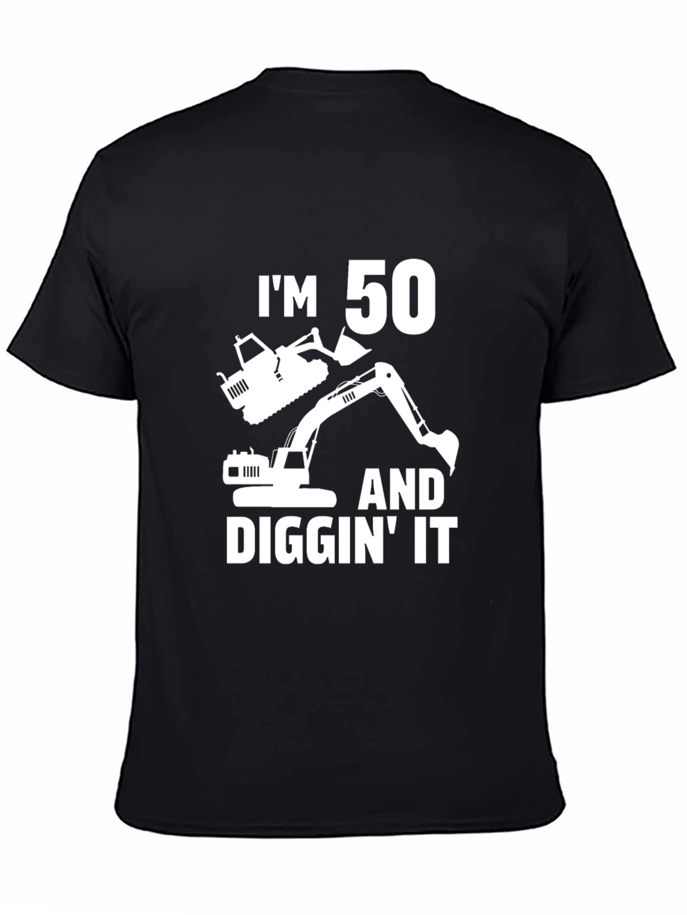 Im 50 and Diggin It T-Shirt