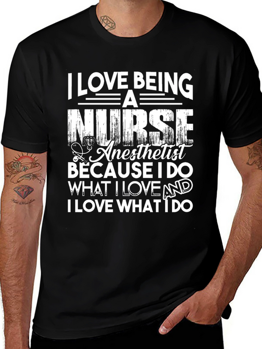 Nurse Anesthetist T-Shirt: I Love What I Do