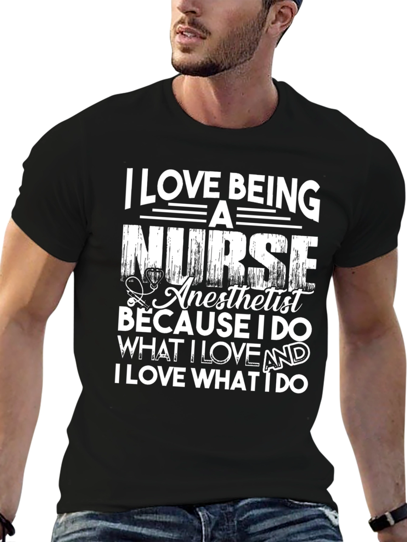 Nurse Anesthetist T-Shirt: I Love What I Do