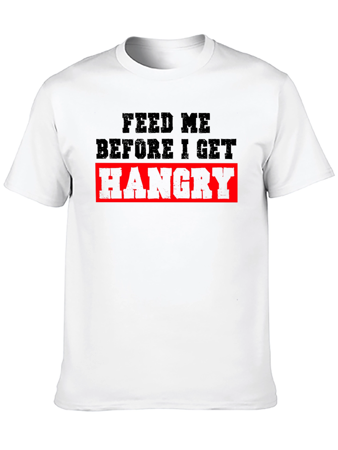 Feed Me Hangry T-Shirt