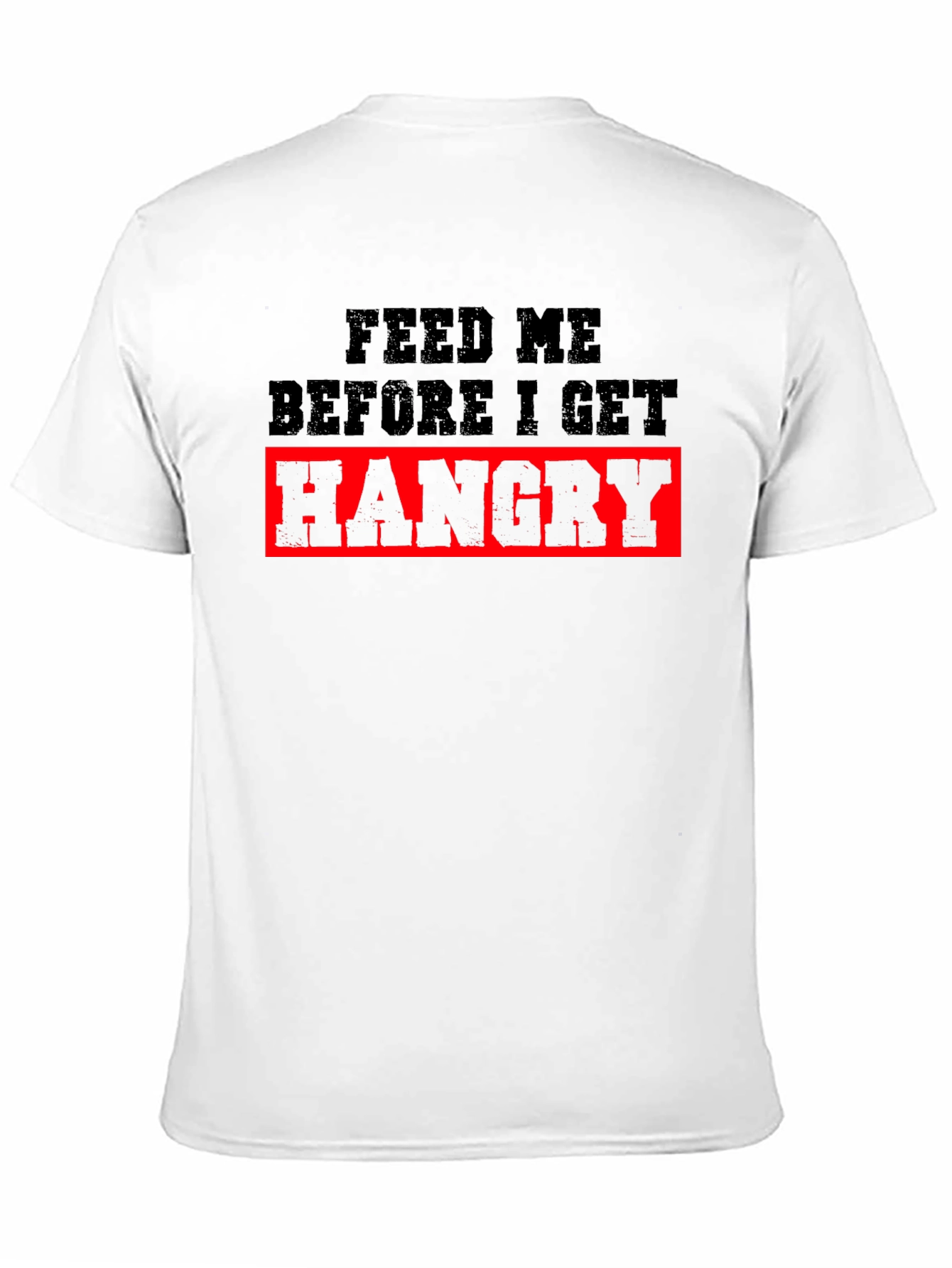 Feed Me Hangry T-Shirt