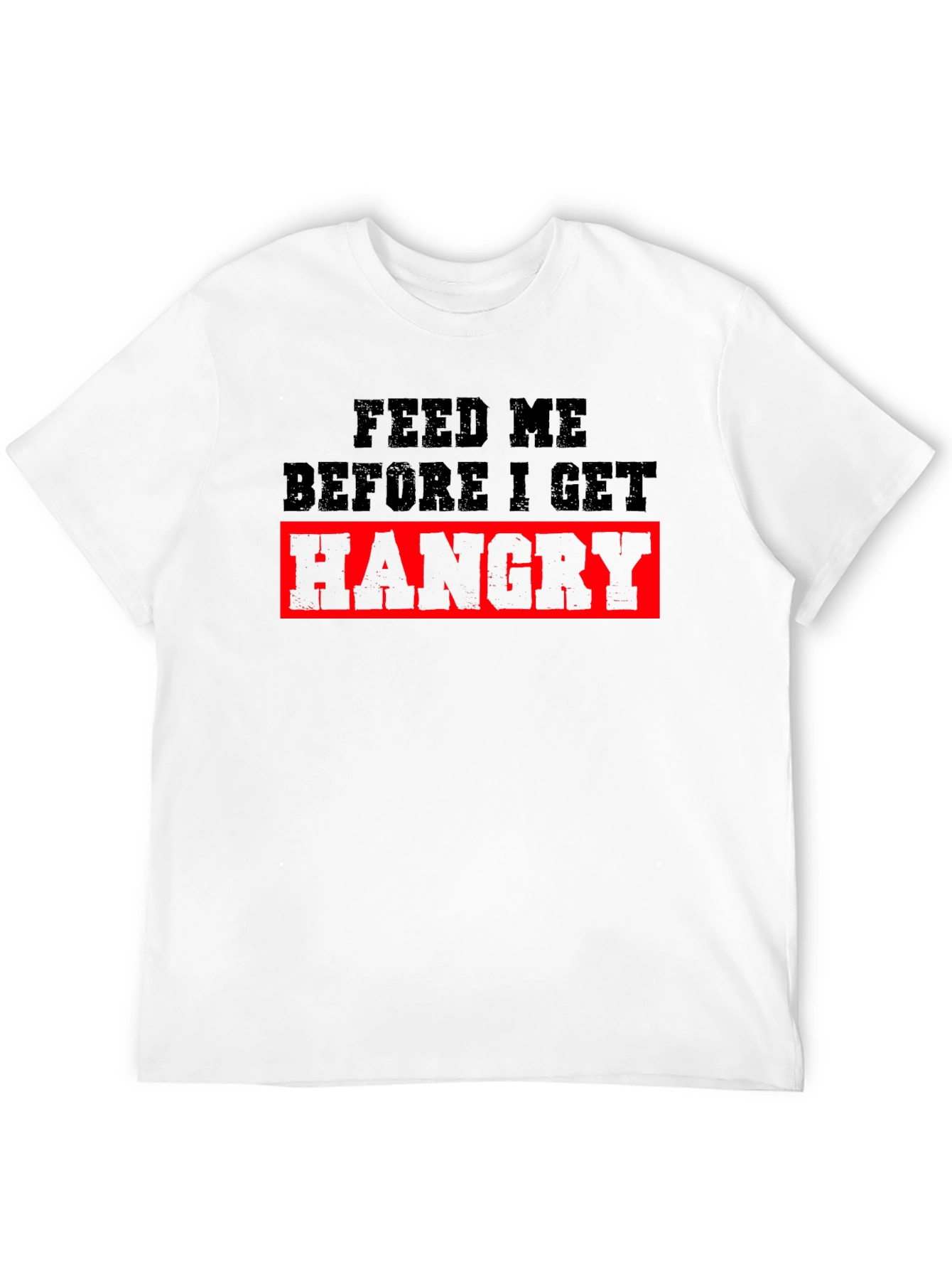 Feed Me Hangry T-Shirt