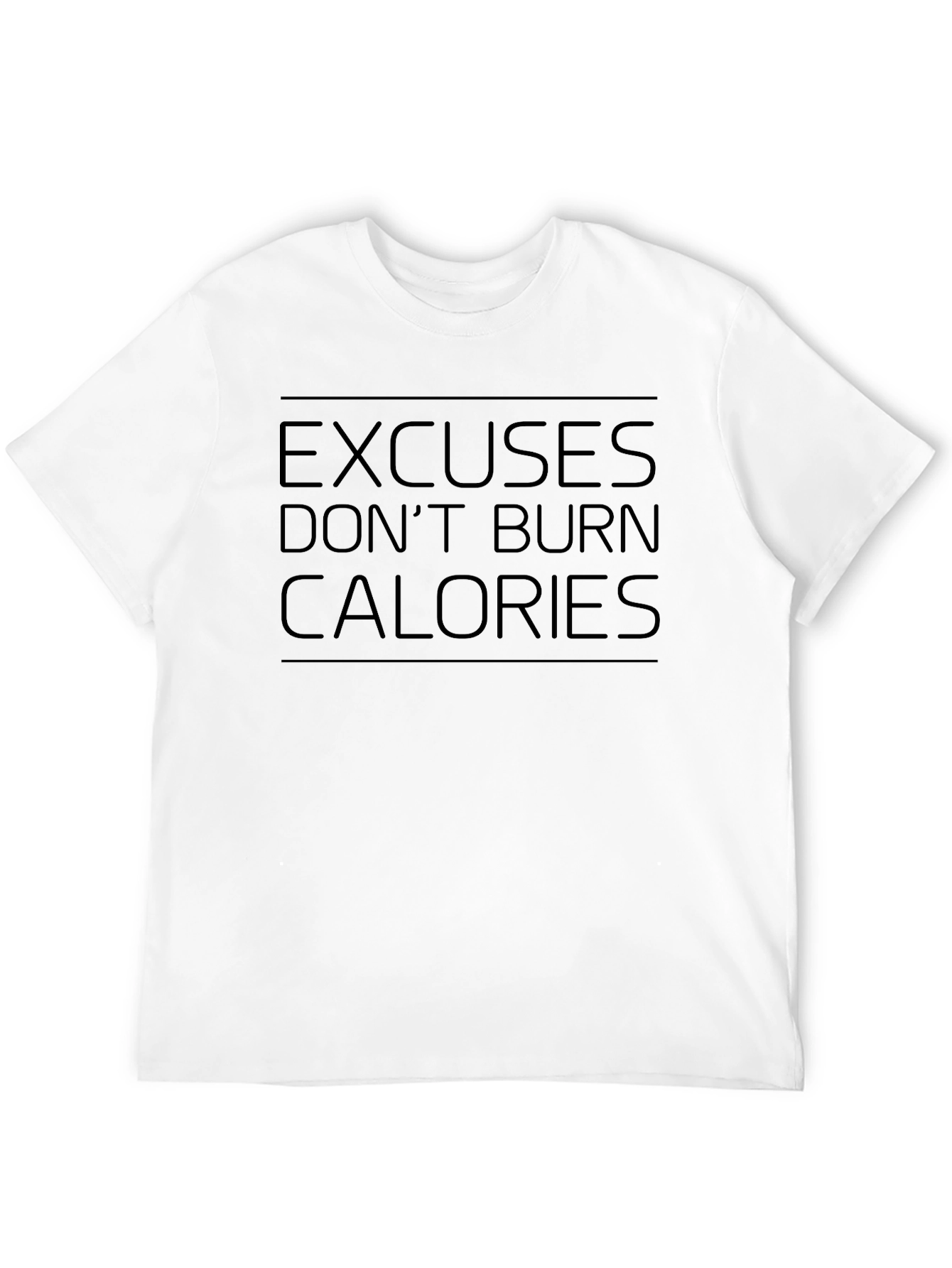 Excuses Dont Burn Calories Mens T-Shirt
