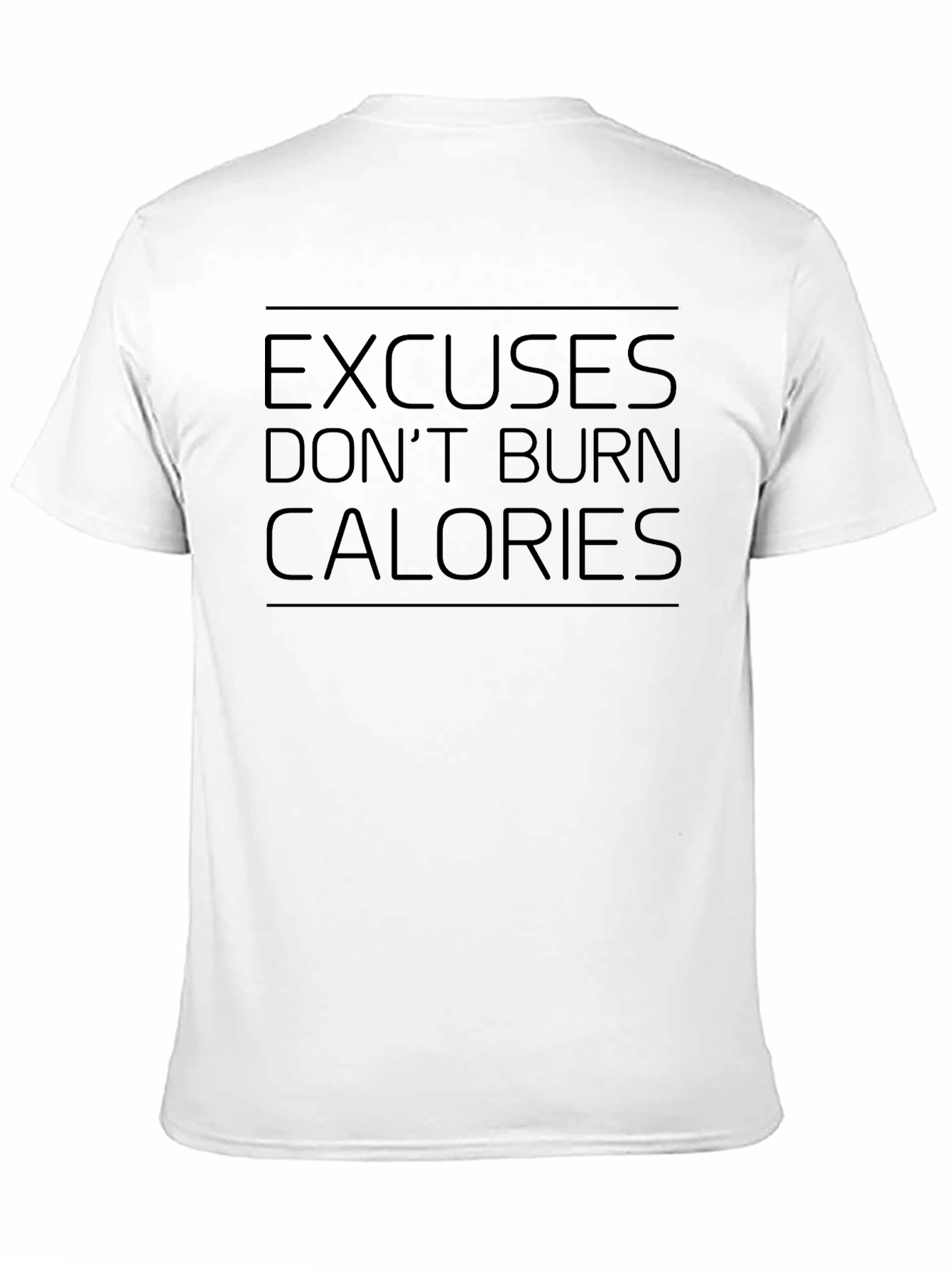 Excuses Dont Burn Calories Mens T-Shirt