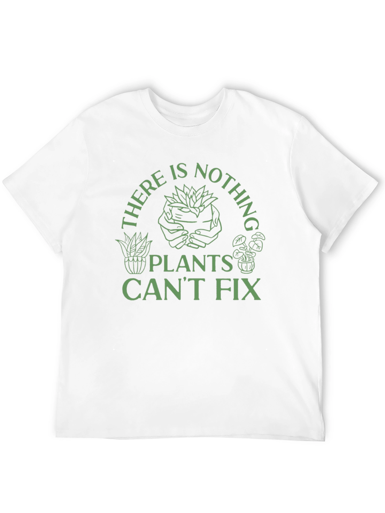 Plant Lover T-Shirt - Nothing Plants Cant Fix