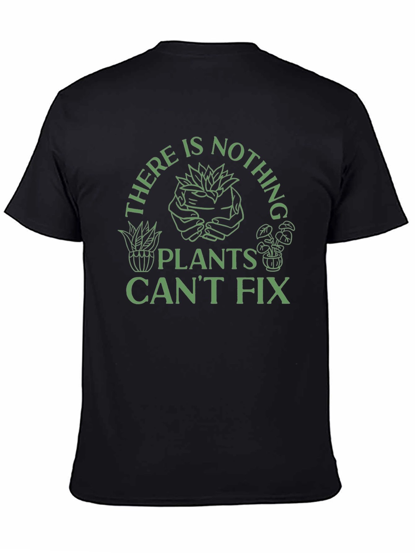 Plant Lover T-Shirt - Nothing Plants Cant Fix