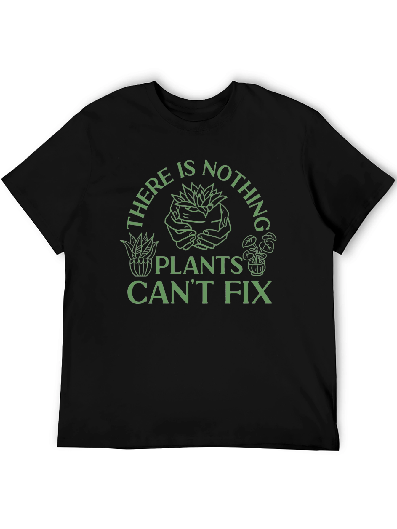 Plant Lover T-Shirt - Nothing Plants Cant Fix
