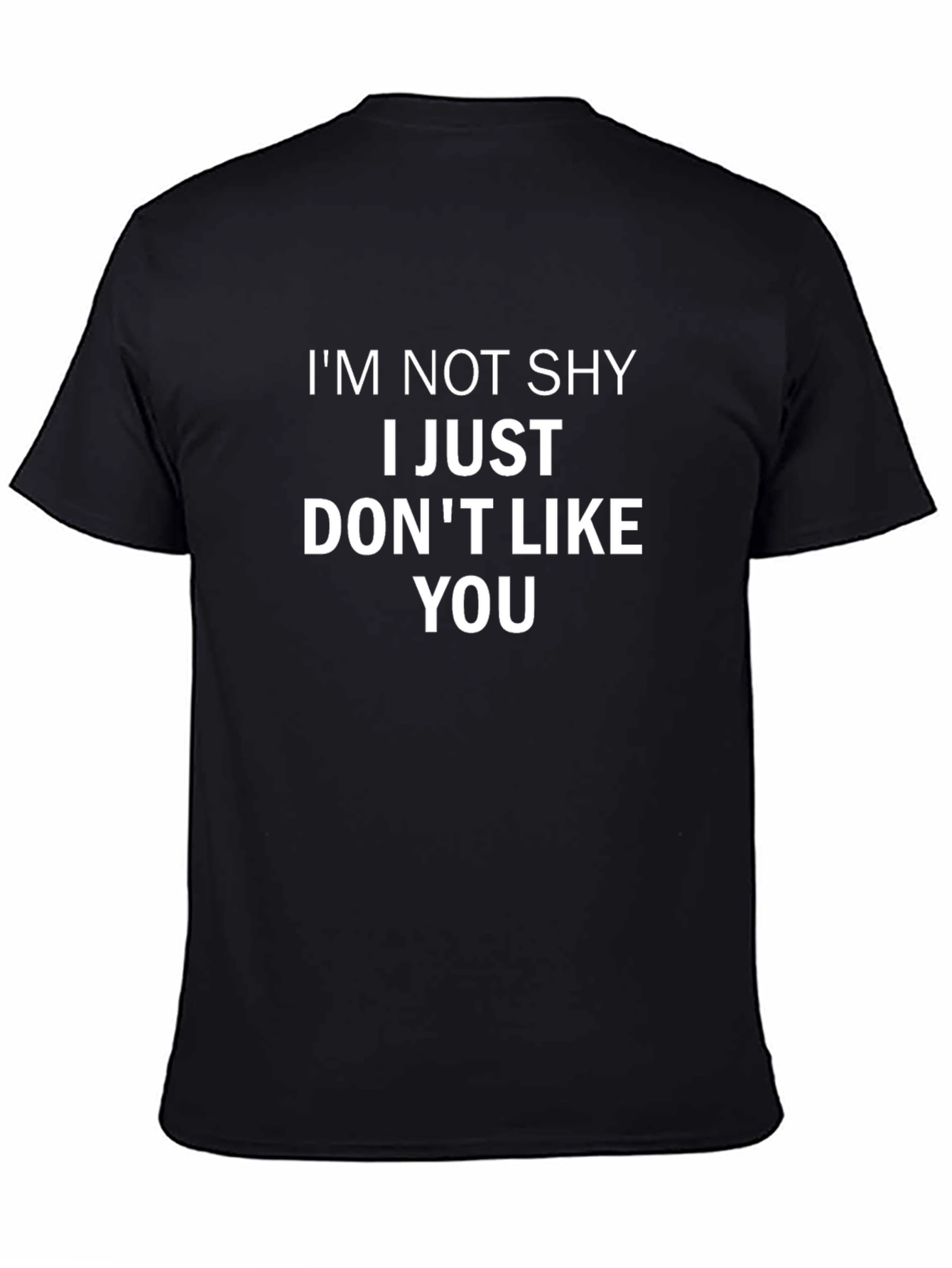 Im Not Shy I Just Dont Like You T-Shirt