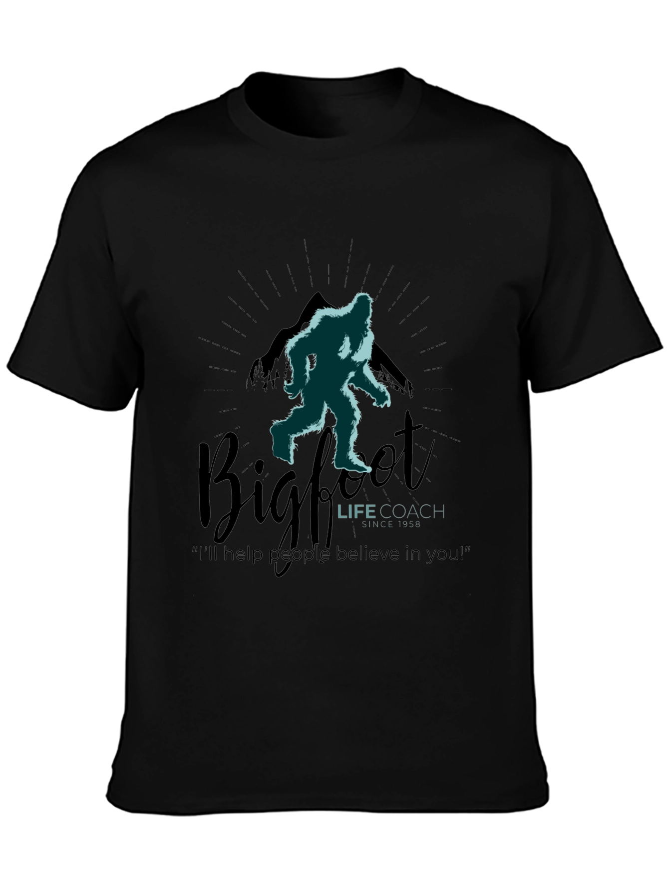 Bigfoot Life Coach T-Shirt - Believe in Yourself