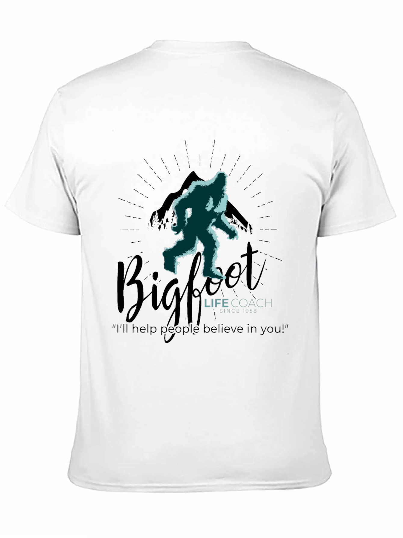 Bigfoot Life Coach T-Shirt - Believe in Yourself
