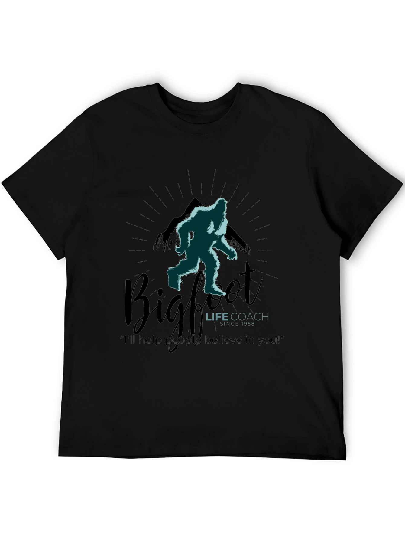 Bigfoot Life Coach T-Shirt - Believe in Yourself
