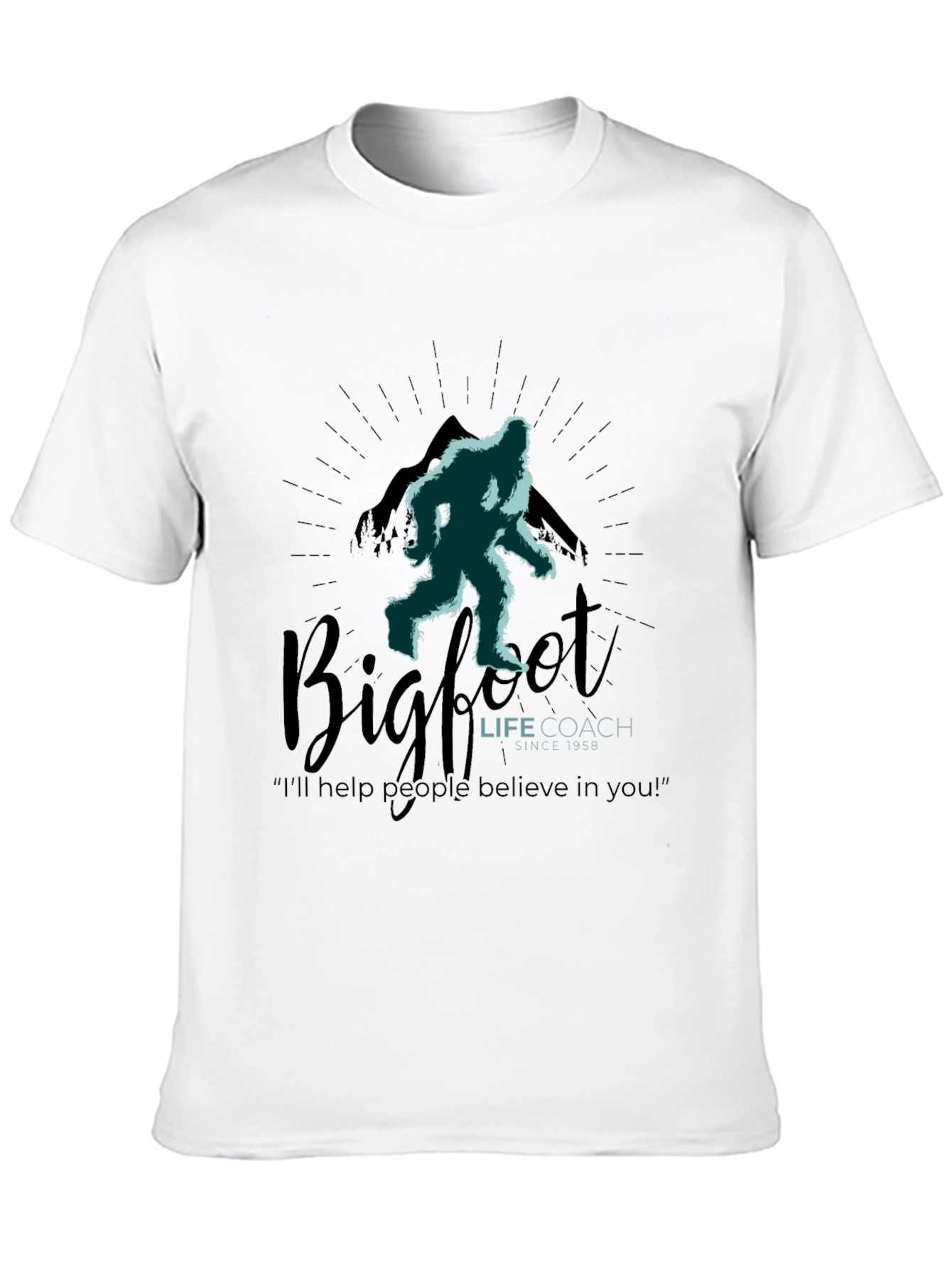 Bigfoot Life Coach T-Shirt - Believe in Yourself