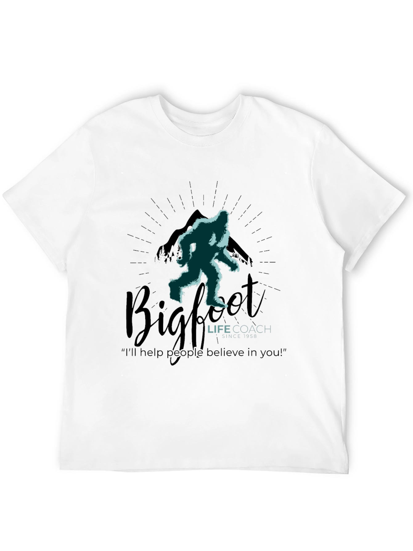 Bigfoot Life Coach T-Shirt - Believe in Yourself