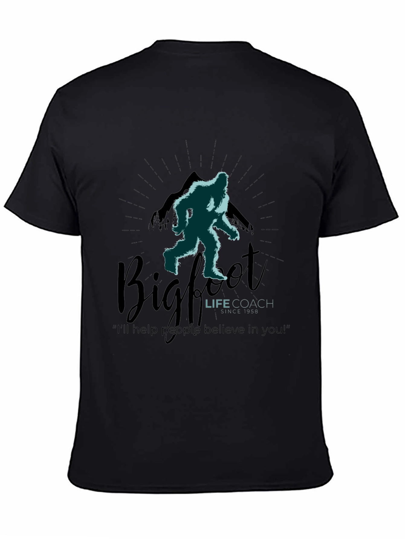 Bigfoot Life Coach T-Shirt - Believe in Yourself